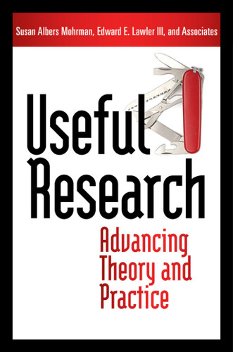 Useful Research: Advancing Theory and Practice book cover by Susan Albers Mohrman, Edward E. Lawler