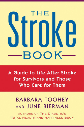 The Stroke Book: A Guide to Life After Stroke for Survivors and Those Who Care for Them book cover by June Biermann, Barbara Toohey