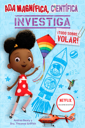Ada Magnífica, científica investiga: ¡Todo sobre volar! / Ada Twist, Scientist: Exploring Flight! (Los Preguntones / The Questioneers) book cover by Andrea Beaty, Theanne Griffith