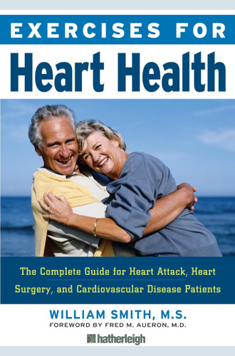 Exercises for Heart Health: The Complete Guide for Heart Attack, Heart Surgery, and Cardiovascular Disease Patients (Exercises for) book cover by William Smith