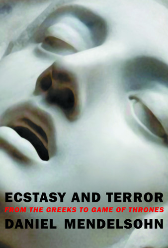 Ecstasy and Terror: From the Greeks to Game of Thrones book cover by Daniel Mendelsohn