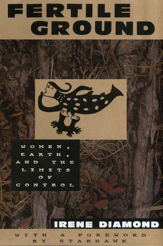 Fertile Ground: Women, Earth, and the Limits of Control book cover by Irene Diamond