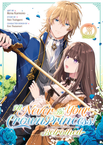 I'll Never Be Your Crown Princess! - Betrothed (Manga) Vol. 3 (I'll Never Be Your Crown Princess! - Betrothed (Manga)) book cover by Saki Tsukigami