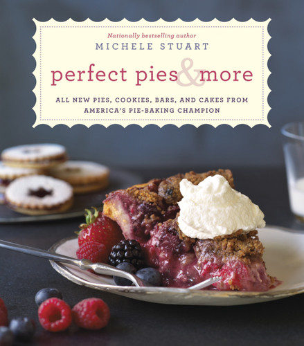 Perfect Pies & More: All New Pies, Cookies, Bars, and Cakes from America's Pie-Baking Champion: A Cookbook book cover by Michele Stuart
