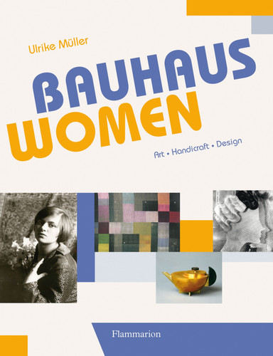 Bauhaus Women: Art, Handicraft, Design book cover by Ulrike Muller
