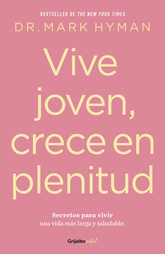 Vive joven, crece en plenitud: Secretos para vivir una vida más larga y saludable / Young Forever: The Secrets to Living Your Longest, Healthiest Life ) book cover by Mark Hyman