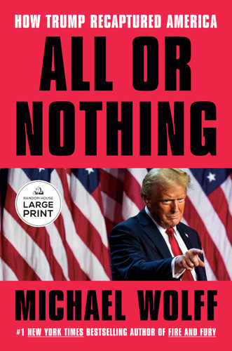 All or Nothing: How Trump Recaptured America book cover by Michael Wolff