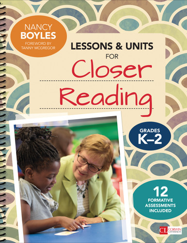 Lessons and Units for Closer Reading, Grades K-2: Ready-to-Go Resources and Assessment Tools Galore (Corwin Literacy) book cover by Nancy Boyles