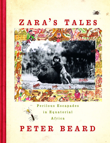 Zara's Tales: Perilous Escapades in Equatorial Africa book cover by Peter Beard