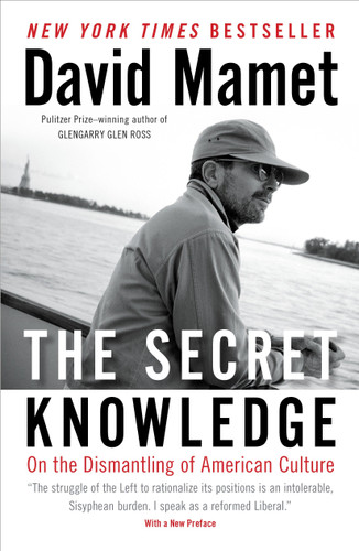 The Secret Knowledge: On the Dismantling of American Culture book cover by David Mamet