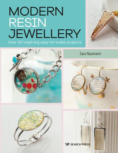 Modern Resin Jewellery: Over 50 inspiring easy-to-make projects book cover by Sara Naumann