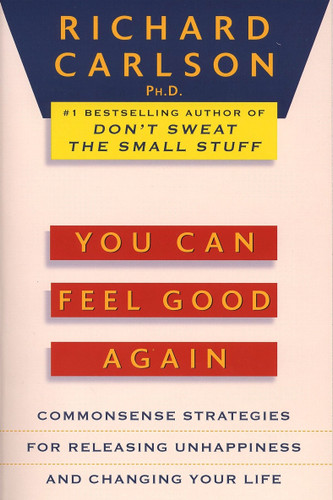 You Can Feel Good Again: Common-Sense Strategies for Releasing Unhappiness and Changing Your Life book cover by Richard Carlson