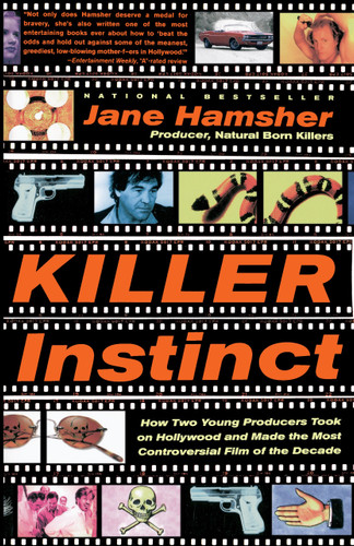Killer Instinct: How Two Young Producers Took on Hollywood and Made the Most Controversial Film of the Decade book cover by Jane Hamsher