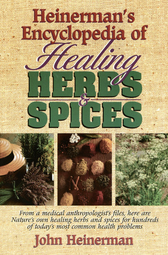 Heinerman's Encyclopedia of Healing Herbs & Spices: From a Medical Anthropologist's Files, Here Are Nature's Own Healing Herbs and Spices for Hundreds of Today's Most Common Health Problems book cover by John Heinerman