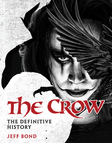 The Crow: The Definitive History book cover by Jeff Bond