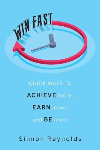 Win Fast: Quick Ways to Achieve More, Earn More, and Be More book cover by Siimon Reynolds