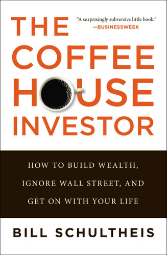 The Coffeehouse Investor: How to Build Wealth, Ignore Wall Street, and Get On with Your Life book cover by Bill Schultheis