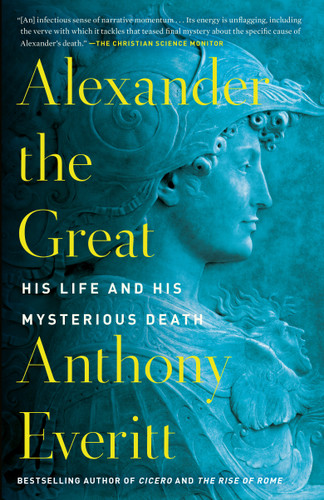 Alexander the Great: His Life and His Mysterious Death book cover by Anthony Everitt