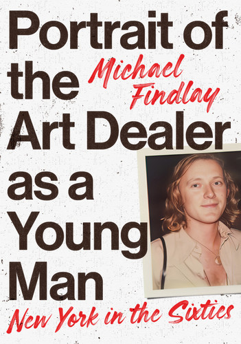 Portrait of the Art Dealer as a Young Man: New York in the Sixties book cover by Michael Findlay