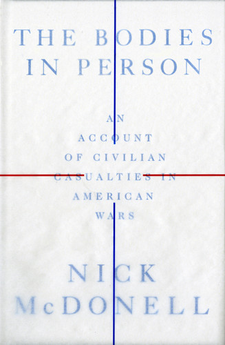 The Bodies in Person: An Account of Civilian Casualties in American Wars book cover by Nick McDonell