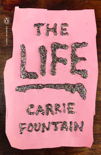 The Life (Penguin Poets) book cover by Carrie Fountain