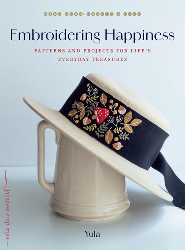 Embroidering Happiness: Patterns and Projects for Life's Everyday Treasures book cover by Yula