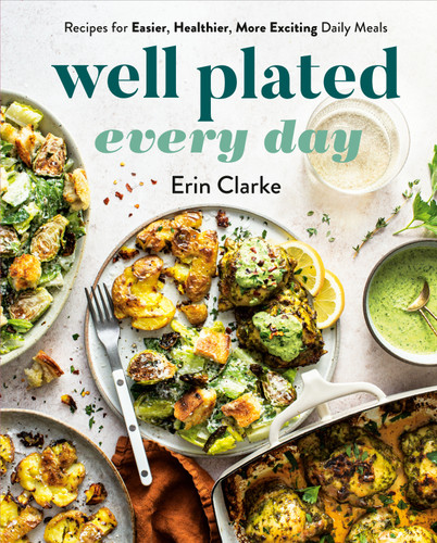 Well Plated Every Day: Recipes for Easier, Healthier, More Exciting Daily Meals: A Cookbook book cover by Erin Clarke