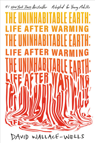 The Uninhabitable Earth (Adapted for Young Adults): Life After Warming book cover by David Wallace-Wells