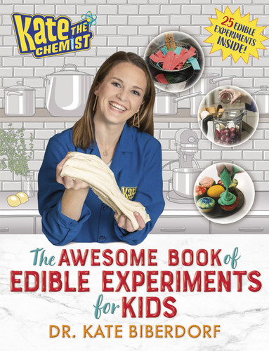 Kate the Chemist: The Awesome Book of Edible Experiments for Kids book cover by Kate Biberdorf