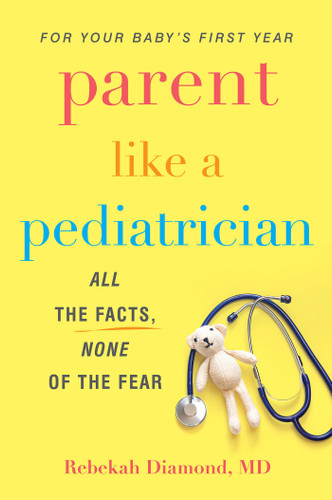 Parent Like a Pediatrician: All the Facts, None of the Fear book cover by Rebekah Diamond