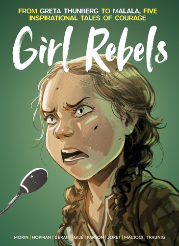 Girl Rebels: From Greta Thunberg to Malala, Five Inspirational Tales of Courage book cover by Laurent Hopman