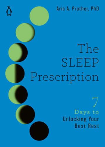 The Sleep Prescription: Seven Days to Unlocking Your Best Rest (The Seven Days Series) book cover by Aric A. Prather, PhD