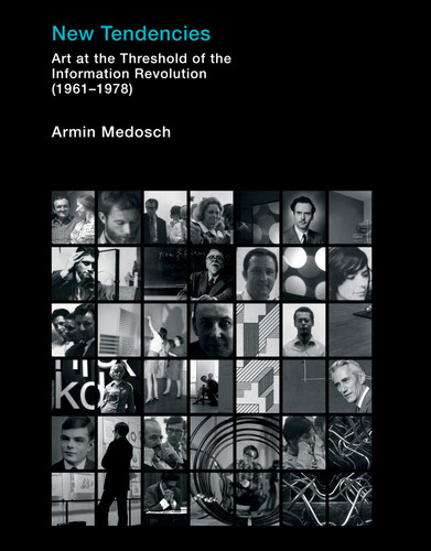 New Tendencies: Art at the Threshold of the Information Revolution (19611978) (Leonardo) book cover by Armin Medosch