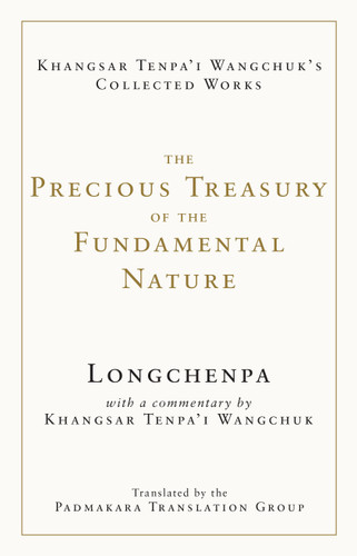 The Precious Treasury of the Fundamental Nature (The Collected Works of Khangsar Tenpa'i Wangchuk) book cover by Longchenpa, Khangsar Tenpa'i Wangchuk