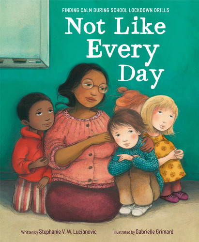 Not Like Every Day: Finding Calm During School Lockdown Drills book cover by Stephanie V.W. Lucianovic