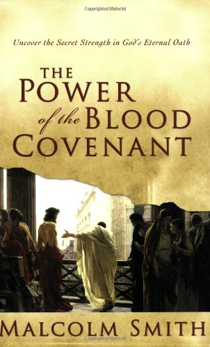 The Power of the Blood Covenant: Uncover the Secret Strength in God's Eternal Oath Cover