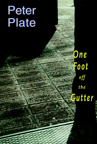 One Foot Off the Gutter: A Novel book cover by Peter Plate