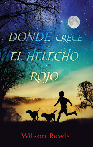 Donde crece el helecho rojo / Where the Red Fern Grows book cover by Wilson Rawls