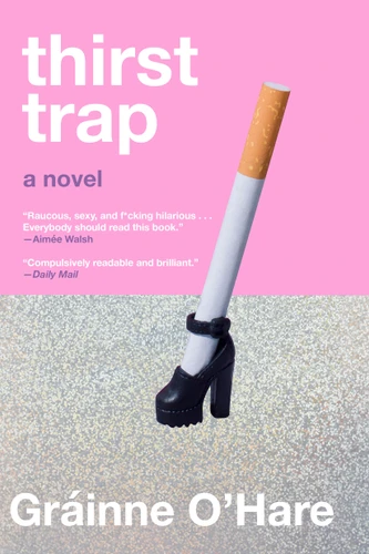 Thirst Trap: A Novel book cover by Gráinne O'Hare