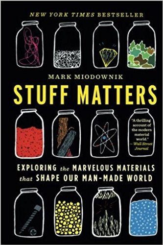 Stuff Matters: Exploring the Marvelous Materials That Shape Our Man-Made World Cover