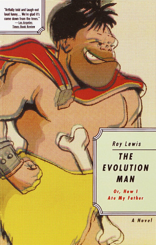 The Evolution Man: Or How I Ate My Father book cover by Roy Lewis