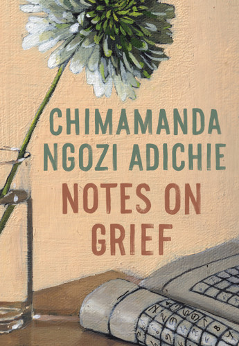 Notes on Grief book cover by Chimamanda Ngozi Adichie