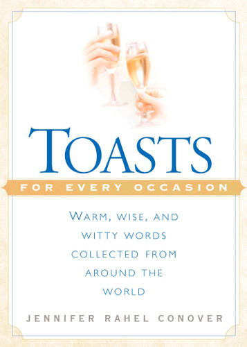 Toasts for Every Occasion: Warm, Wise, and Witty Words Collected from Around the World book cover by Jennifer Rahel Conover