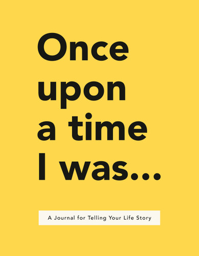 Once Upon a Time I Was . . .: A Journal for Telling Your Life Story book cover by Lavinia Bakker