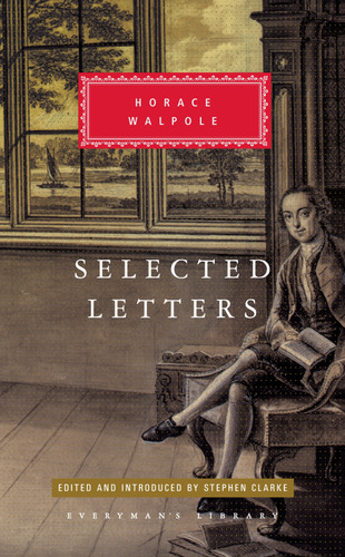 Selected Letters of Horace Walpole: Edited and Introduced by Stephen Clarke (Everyman's Library Classics Series) book cover by Horace Walpole