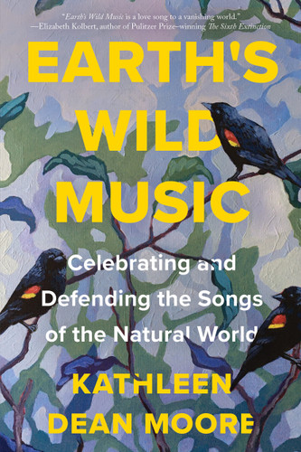 Earth's Wild Music: Celebrating and Defending the Songs of the Natural World book cover by Kathleen Dean Moore