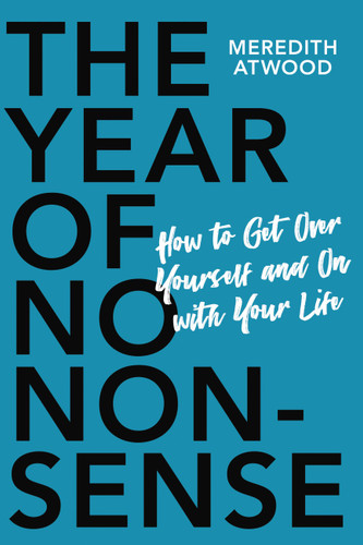 The Year of No Nonsense: How to Get Over Yourself and On with Your Life book cover by Meredith Atwood