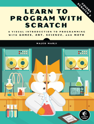Learn to Program with Scratch: A Visual Introduction to Programming with Games, Art, Science, and Math book cover by Majed Marji