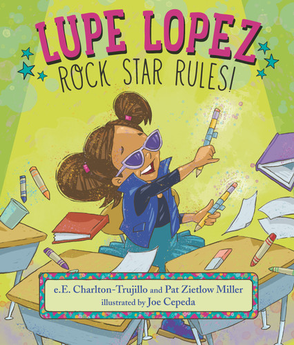 Lupe Lopez: Rock Star Rules! (Lupe Lopez) book cover by e.E. Charlton-Trujillo, Pat Zietlow Miller