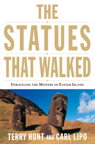 The Statues that Walked: Unraveling the Mystery of Easter Island book cover by Terry Hunt, Carl Lipo
